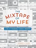 The Mixtape Of My Life A Doityourself Music Memoir