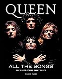 Queen All the Songs: The Story Behind Every Track