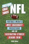 Freezing Cold Takes: NFL: Football Media’s Most Inaccurate Predictions―and the Fascinating Stories Behind Them