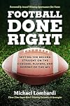 Football Done Right: Setting the Record Straight on the Coaches, Players, and History of the NFL