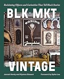 BLK MKT Vintage: Reclaiming Objects and Curiosities That Tell Black Stories
