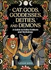 Cat Gods, Goddesses, Deities, and Demons: A Guide to Feline Folklore and Mythology
