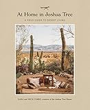 At Home In Joshua Tree A Field Guide To Desert Living