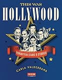 This Was Hollywood: Forgotten Stars and Stories (Turner Classic Movies)