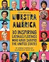 Nuestra América: 30 Inspiring Latinas/Latinos Who Have Shaped the United States