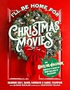I'll Be Home for Christmas Movies: The Deck the Hallmark Podcast’s Guide to Your Holiday TV Obsession