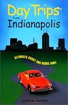 Day Trips from Indianapolis: Getaways Approximately Two Hours Away (Day Trips Series)