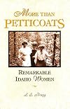More Than Petticoats: Remarkable Idaho Women