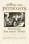 More Than Petticoats: Remarkable New Jersey Women