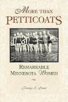 More Than Petticoats: Remarkable Minnesota Women
