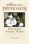 More Than Petticoats: Remarkable Virginia Women