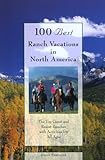 100 Best Ranch Vacations In North America The Top Guest And Resort Ranches With Activities For All Ages