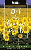 Kansas Off The Beaten Path 6th A Guide To Unique Places Off The Beaten Path Series