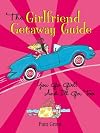 The Girlfriend Getaway Guide: You Go Girl! and I'll Go, Too