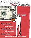 Self-employed Tax Solutions: Quick, Simple, Money-Saving, Audit-Proof Tax and Recordkeeping Basics for the Independent P