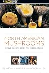 North American Mushrooms: A Field Guide To Edible And Inedible Fungi (Falconguide)