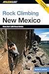Rock Climbing New Mexico (State Rock Climbing Series)
