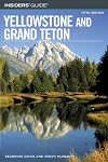 Insiders' Guide to Yellowstone and Grand Teton, 5th (Insiders' Guide Series)