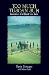 Too Much Tuscan Sun: Confessions of a Chianti Tour Guide (Insiders' Guides)