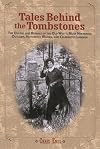 Tales Behind the Tombstones: The Deaths And Burials Of The Old West’s Most Nefarious Outlaws, Notorious Women, And Celebrated Lawmen