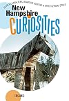 New Hampshire Curiosities: Quirky Characters, Roadside Oddities & Other Offbeat Stuff (Curiosities Series)