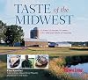 Taste of the Midwest: 12 States, 101 Recipes, 150 Meals, 8,207 Miles and Millions of Memories (Best of the Midwest Book)