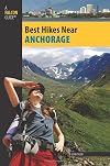 Best Hikes Near Anchorage (Best Hikes Near Series)