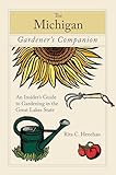 Michigan Gardeners Companion An Insiders Guide To Gardening In The Great Lakes State Gardening Series