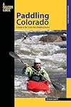 Paddling Colorado : a guide to the state's best paddling routes