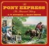 The Pony Express: An Illustrated History