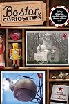 Boston Curiosities: Quirky Characters, Roadside Oddities, and Other Offbeat Stuff (Curiosities Series)