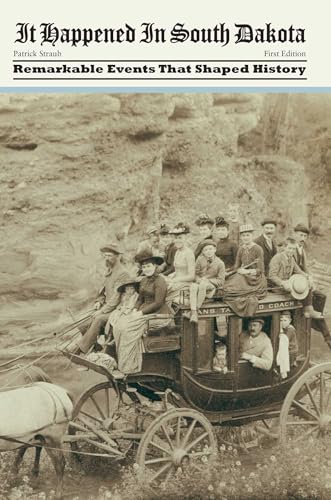 It Happened in South Dakota: Remarkable Events That Shaped History book cover