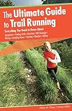 The Ultimate Guide To Trail Running Everything You Need To Know About Equipment Finding Trails Nutrition Hill Strategy Racing Avoiding Injury Training Weather Safety