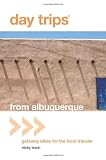 Day Trips From Albuquerque Getaway Ideas For The Local Traveler Day Trips Series