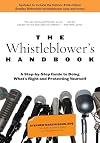 The Whistleblower's Handbook: A Step-by-Step Guide to Doing What's Right and Protecting Yourself