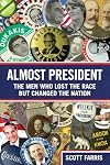 Almost President: The Men Who Lost The Race But Changed The Nation