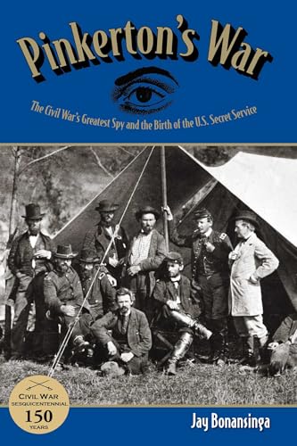 Pinkerton's War: The Civil War's Greatest Spy and the Birth of the U.S. Secret Service cover