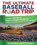 Ultimate Baseball Road Trip A Fans Guide To Major League Stadiums