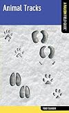 Animal Tracks: A Falcon Field Guide [tm] (Falcon Field Guide Series)