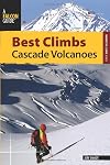 Best Climbs Cascade Volcanoes (Best Climbs Series)