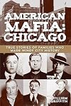 American mafia : Chicago : true stories of families who made Windy City history