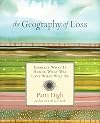 Geography of Loss: Embrace What Is, Honor What Was, Love What Will Be