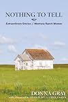 Nothing to Tell: Extraordinary Stories of Montana Ranch Women