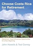 Choose Costa Rica For Retirement Retirement Travel Business Opportunities For A New Beginning Choose Retirement Series