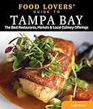 Food Lovers Guide To Tampa Bay The Best Restaurants Markets Local Culinary Offerings Food Lovers Series