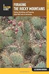 Foraging the Rocky Mountains: Finding, Identifying, And Preparing Edible Wild Foods In The Rockies (Foraging Series)