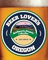 Beer Lover's Oregon (Beer Lovers Series)