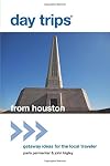 Day Tripsยฎ from Houston: Getaway Ideas For The Local Traveler (Day Trips Series)