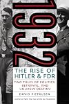 1932: The Rise of Hitler and FDR--Two Tales of Politics, Betrayal, and Unlikely Destiny