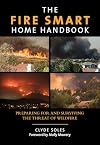 Fire Smart Home Handbook: Preparing For And Surviving The Threat Of Wildfire